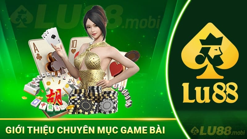 Giới thiệu chuyên mục game bài