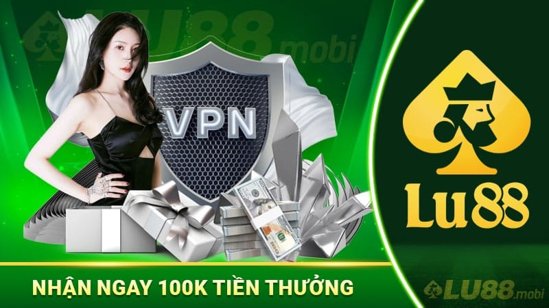 Nhận ngay 100K tiền thưởng