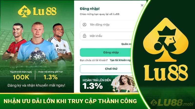 Nhận ưu đãi lớn khi truy cập thành công