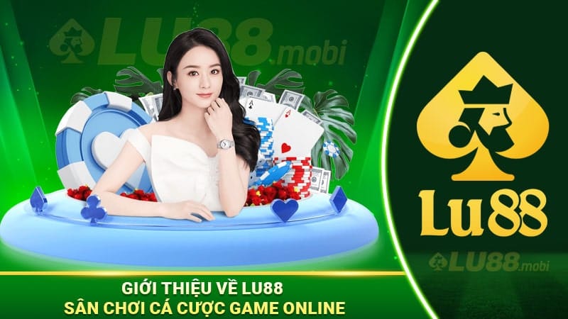 Giới thiệu về Lu88 sân chơi cá cược game online